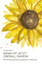 Mama ist jetzt überall daheim