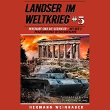 Landser im Weltkrieg 5: Verstaubt sind die Gesichter - Mit der 2. Panzerdivision in Griechenland