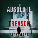 Absolute Treason (A Jake Mercer Political Thriller-Book 5)