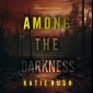 Among the Darkness (A Cara Ward FBI Suspense Thriller-Book 3)