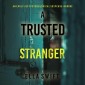 A Trusted Stranger (An Emily Just Psychological Thriller-Book Two) A compelling psychological thriller with an astounding twist