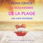 La Boulangerie de la Plage: Une Tarte Traîtresse (Série policière cosy La Boulangerie de la Plage - Tome 5)