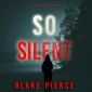 So Silent (A Faith Bold FBI Suspense Thriller--Book Fifteen)