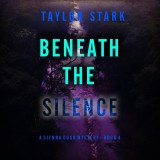 Beneath the Silence (A Sienna Dusk Suspense Thriller-Book 4)