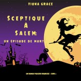 Sceptique à Salem : Un épisode de mort (Un roman policier ensorcelé - Livre  3)