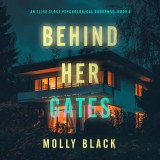 Behind Her Gates (An Elise Close Psychological Thriller-Book Four) A thoroughly exciting psychological thriller packed with suspense and twists