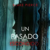 Un Pasado Escondido-Una novela de suspense fascinante con un sorprendente giro