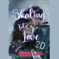 Skating Into Love (A Riverton Raptors Hockey Romance-Book Two)