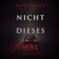 Nicht dieses Mal (Ein Rachel Blackwood Thriller - Band 2)