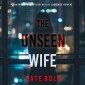 The Unseen Wife (A Barren Pines Psychological Suspense-Book #2): An absolutely engrossing psychological thriller packed with twists you'll never see coming