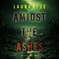 Amidst the Ashes (A Tori Spark FBI Suspense Thriller-Book Three)