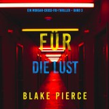 Für die Lust (Ein Morgan-Cross-FBI-Thriller - Band 3)