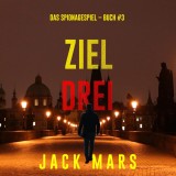 Ziel Drei (Spiel der Spione - Band 3)