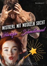 Mistkerl mit Muskeln sucht Glücksfee mit Schmollmund