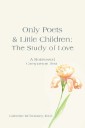 Only Poets & Little Children: The Study of Love