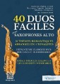 40 Duos Faciles pour Saxophones Alto - 10 Thèmes Romantiques Arrangés en 4 Tonalités