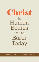 Christ In Human Bodies On The Earth Today