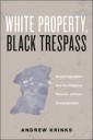 White Property, Black Trespass