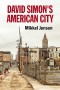 David Simon's American City