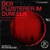 Der Flüsterer im Dunkeln (Die Werke von H. P. Lovecraft, Folge 55)