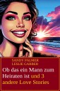 Ob das ein Mann zum Heiraten ist und 3 andere Love Stories