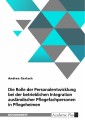 Die Rolle der Personalentwicklung bei der betrieblichen Integration ausländischer Pflegefachpersonen in Pflegeheimen