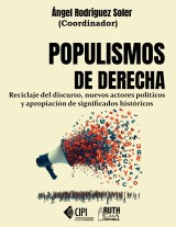 Populismos de derecha. Reciclaje del discurso, nuevos actores políticos y apropiación de significados históricos