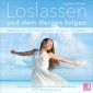 Loslassen und dem Herzen folgen - Meditation für die richtige Balance im Leben / inkl. Progressive Muskelentspannung