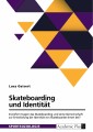 Skateboarding und Identität. Inwiefern tragen das Skateboarding und seine Gemeinschaft zur Entwicklung der Identität von Skateboarder:innen bei?