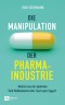 Die Manipulation der Pharmaindustrie