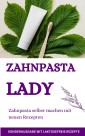 Zahnpasta LADY- Zahnpasta selber machen - 50 Super Rezepte  Zahnpasta selber machen