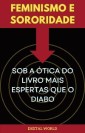 Feminismo e Sororidade sob a Ótica do Livro Mais Espertas que o Diabo