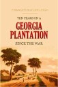 Ten Years on a Georgia Plantation Since the War