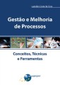 Gestão e Melhoria de Processos: Conceitos, Técnicas e Ferramentas