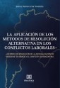 La aplicación de los métodos de resolución alternativa en los conflictos laborales