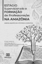 Estágio Supervisionado e Formação de Professores/as na Amazônia