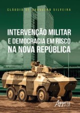 Intervenção Militar e Democracia em Risco na Nova República