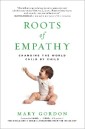 Roots of Empathy: Changing the World Child by Child