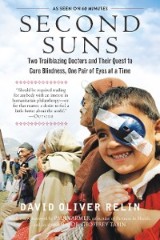 Second Suns: Two Trailblazing Doctors and Their Quest to Cure Blindness, One Pair of Eyes at a Time