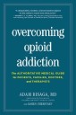 Overcoming Opioid Addiction: The Authoritative Medical Guide for Patients, Families, Doctors, and Therapists