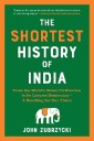 The Shortest History of India: From the World's Oldest Civilization to Its Largest Democracy - A Retelling for Our Times (The Shortest History Series)