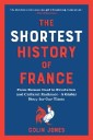 The Shortest History of France: From Roman Gaul to Revolution and Cultural Radiance - A Global Story for Our Times (The Shortest History Series)