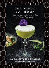 The Vedge Bar Book: Plant-Based Cocktails and Light Bites for Inspired Entertaining