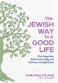 The Jewish Way to a Good Life: Find Happiness, Build Community, and Embrace Lovingkindness