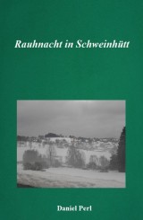 Rauhnacht in Schweinhütt - Eine Weihraz Geschichte aus dem Bayerischen Wald