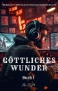 Göttliches Wunder:Ein Epischer LitRPG GameLit Abenteuer Romantik Roman(Buch 1)