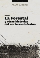 La Forestal y otras historias del norte santafesino