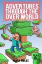 Adventures Through the Over World  Book Two