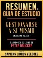 Resumen & Guia De Estudio - Gestionarse A Si Mismo (Managing Oneself) - Basado En El Libro De Peter Drucker