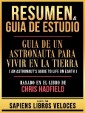 Resumen & Guia De Estudio - Guia De Un Astronauta Para Vivir En La Tierra (An Astronaut's Guide To Life On Earth) - Basado En El Libro De Chris Hadfield